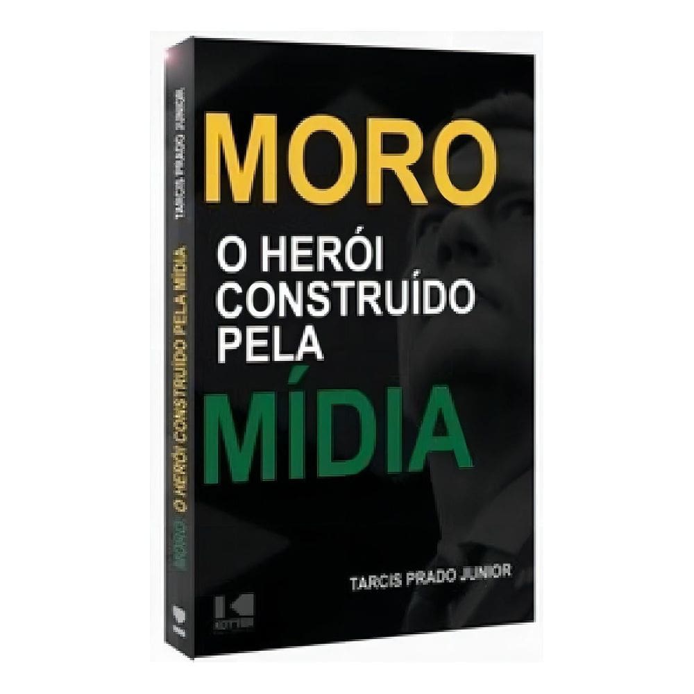 Moro - O Herói Construído Pela Mídia