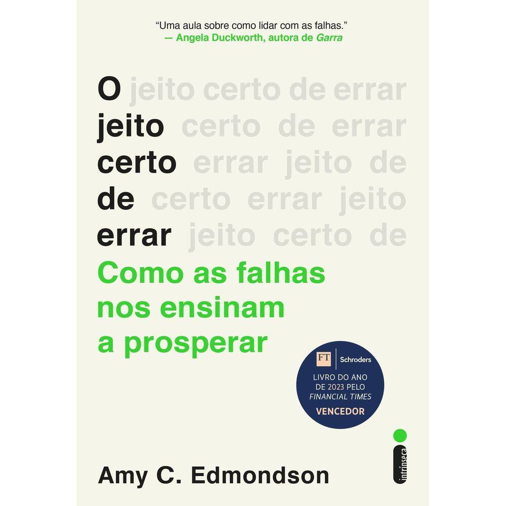 O Jeito Certo de Errar - Como as Falhas Nos Ensinam a Prosperar