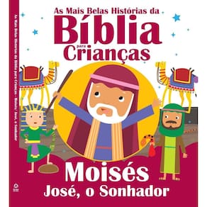 As Mais Belas Histórias Da Bíblia Para Crianças - Moisés e José, o Sonhador