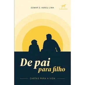 De Pai Para Filho - Cartas Para a Vida