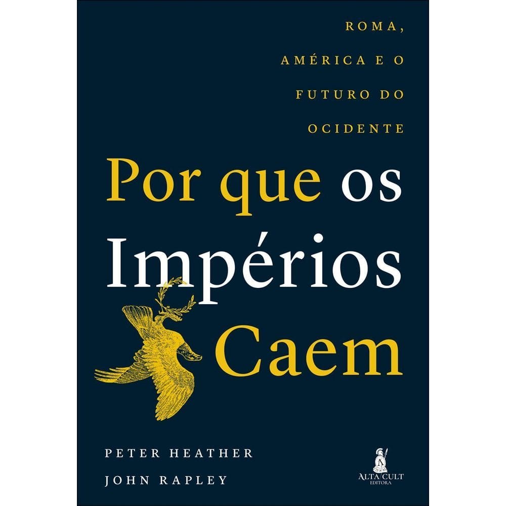 Por Que Os Impérios Caem - Roma, América e o Futuro do Ocidente