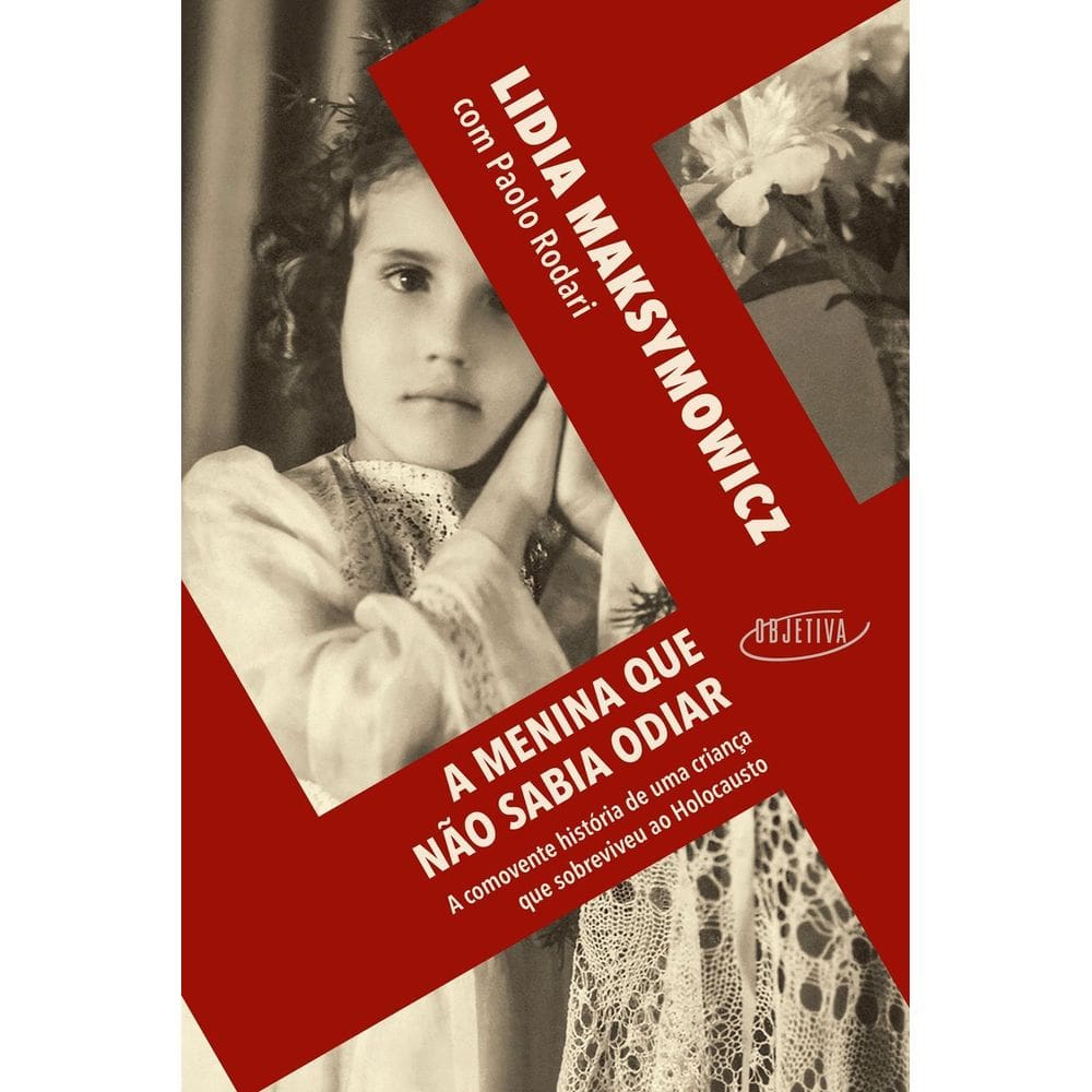A Menina Que Não Sabia Odiar - A Comovente História de Uma Criança Que Sobreviveu Ao Holocausto