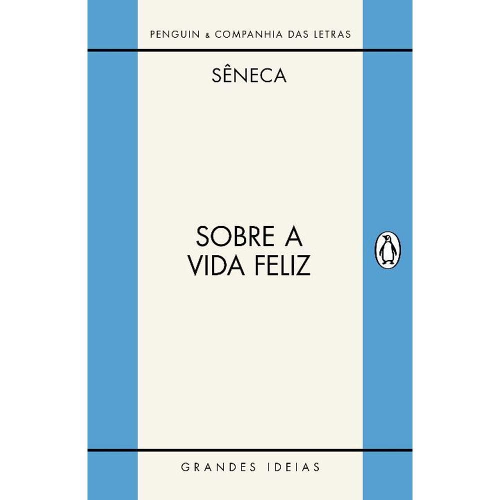 Sobre a Vida Feliz / Sobre a Providência / Sobre o Ócio
