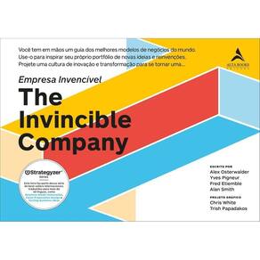 Empresa Invencível - Empresa Invencível ( The Invincible Company ) Você Tem Em Mãos Um Guia Dos Melh