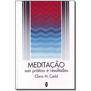 Meditação Sua Prática e Resultados