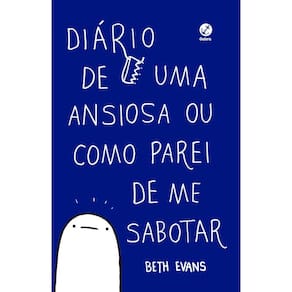 Diário de uma Ansiosa Ou Como Parei de Me Sabotar