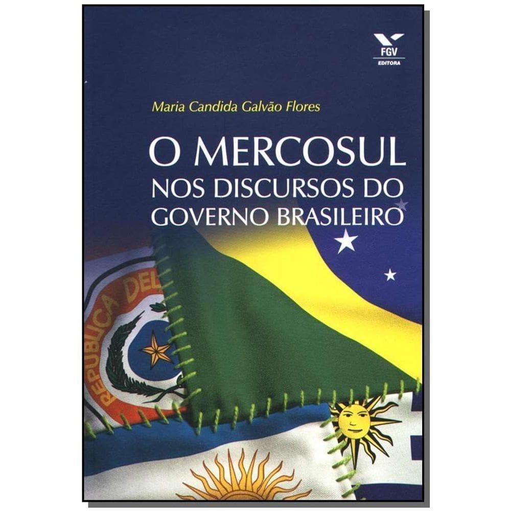 Mercosul nos Discursos do Governo Brasileiro