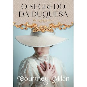O Segredo Da Duquesa (Os Excêntricos – Livro 1)