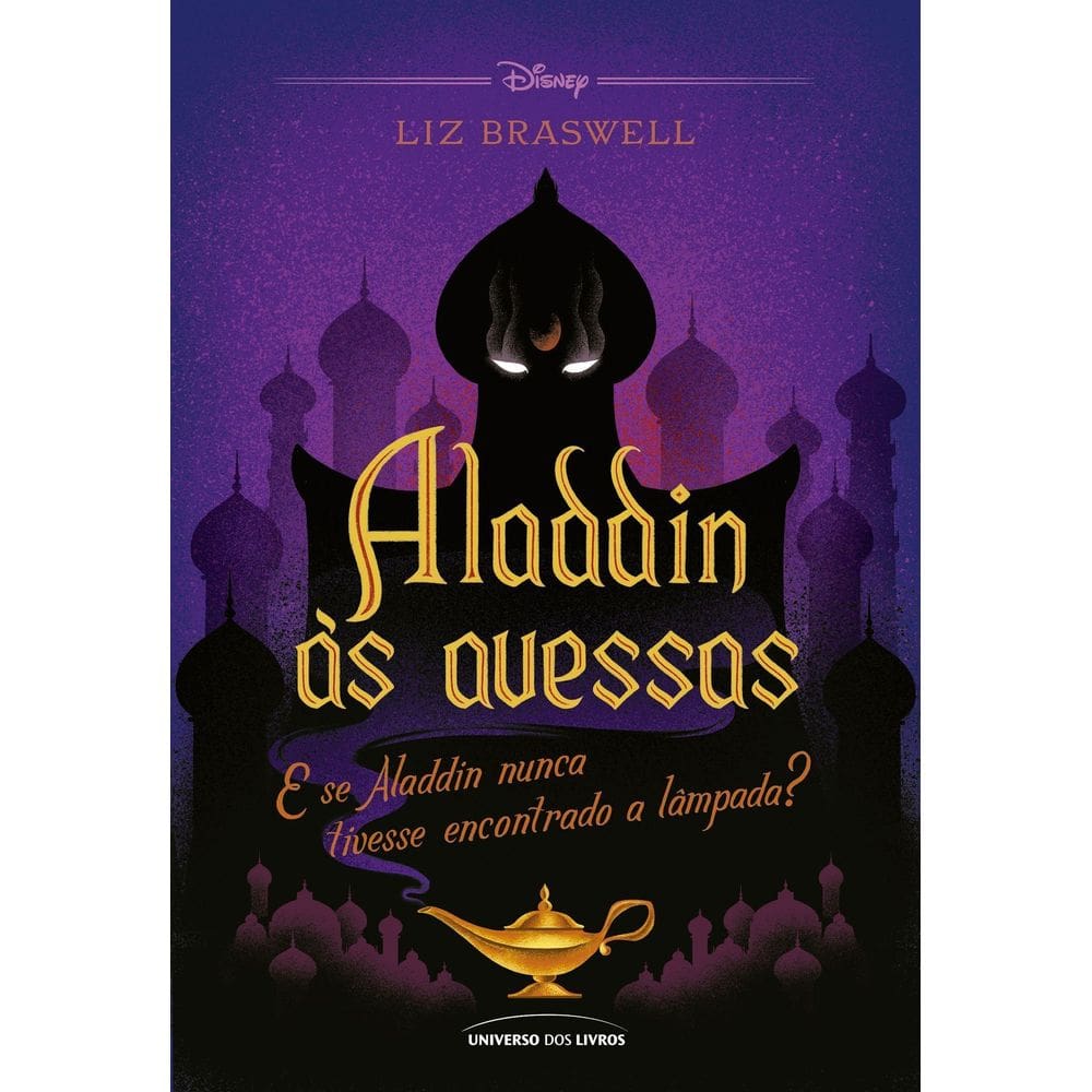 Aladdin às Avessas - E Se Aladdin Nunca Tivesse Encontrado a Lâmpada?