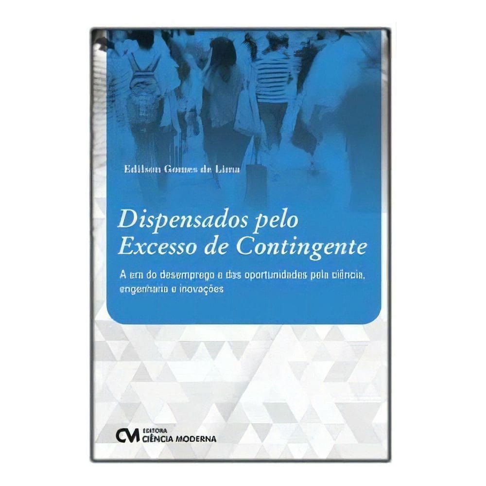 Dispensados pelo Excesso de Contingente -  A Era do Desemprego e das Oportunidades pela Ciência, eng