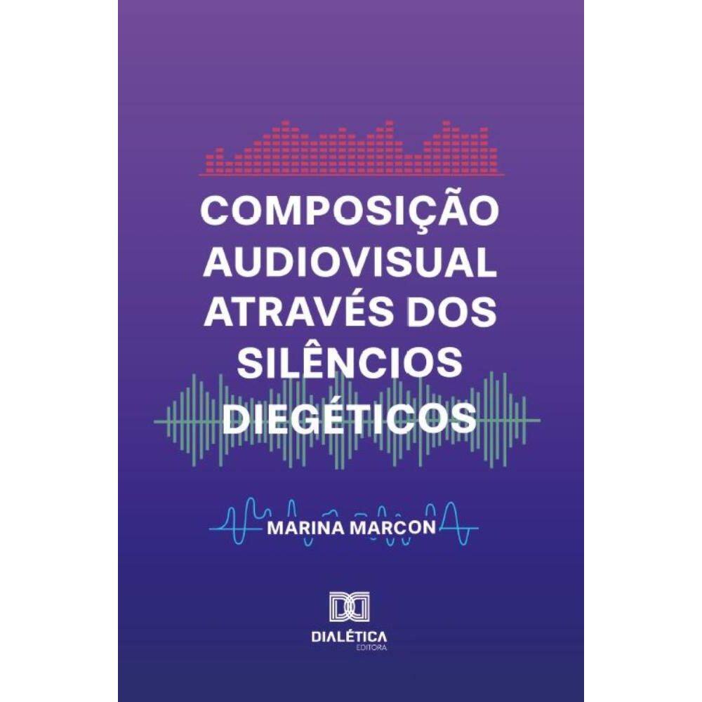 Composição Audiovisual através dos Silêncios Diegéticos
