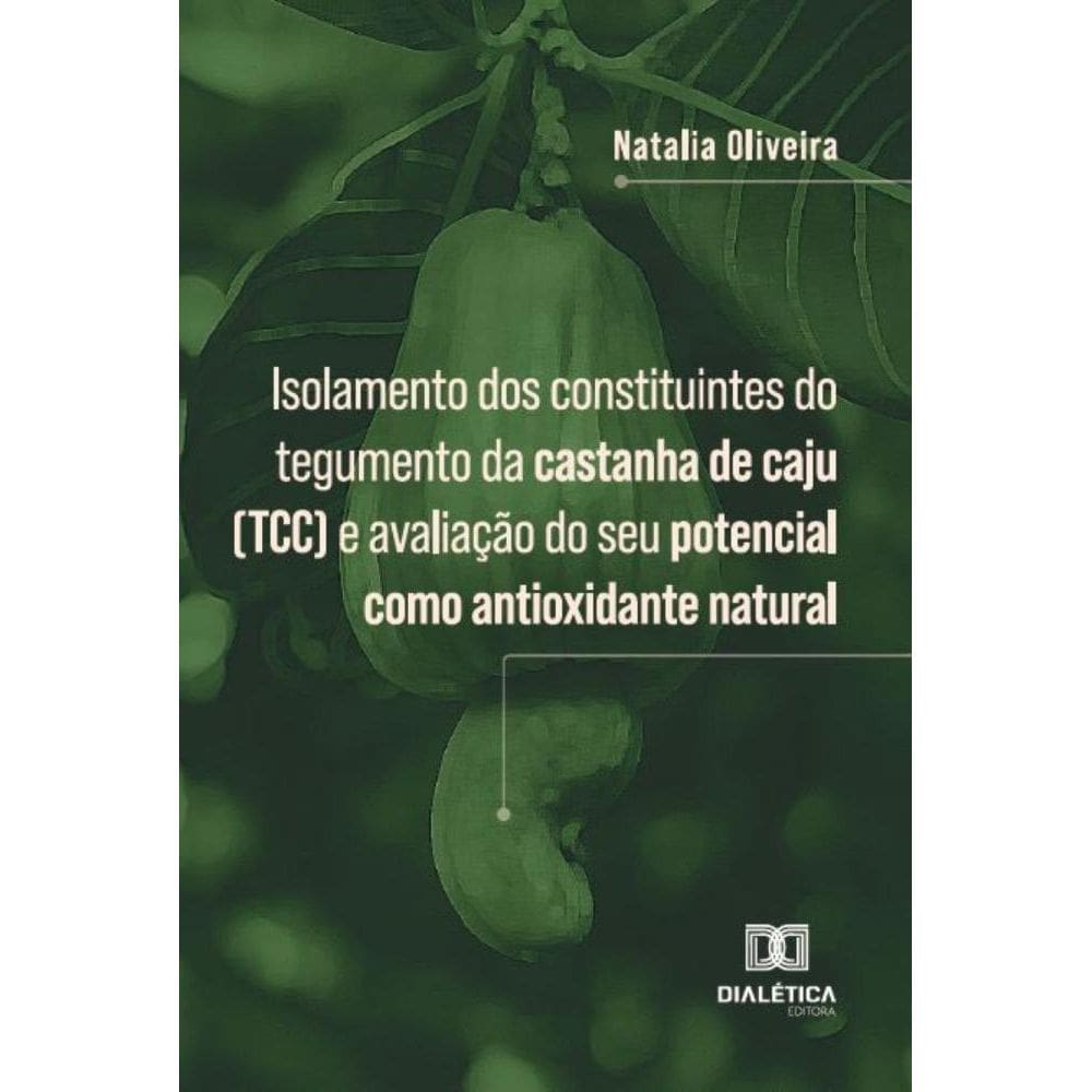 Isolamento dos constituintes do tegumento da castanha de caju (TCC) e avaliação do seu potencial como antioxidante natural