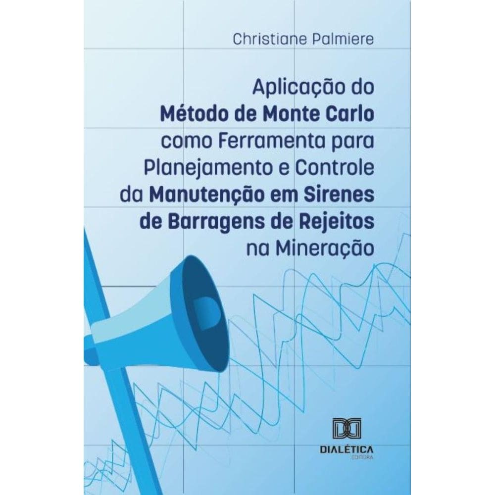 Aplicação do Método de Monte Carlo como Ferramenta para Planejamento e Controle da Manutenção em Sirenes de Barragens de Rejeitos na Mineração