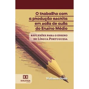 O trabalho com a produção escrita em sala de aula do Ensino Médio