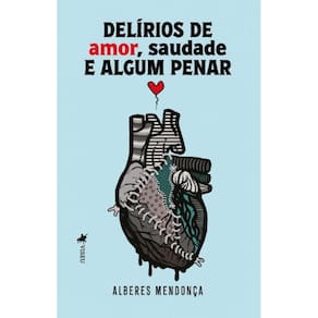 Delírios de amor, saudade e algum penar