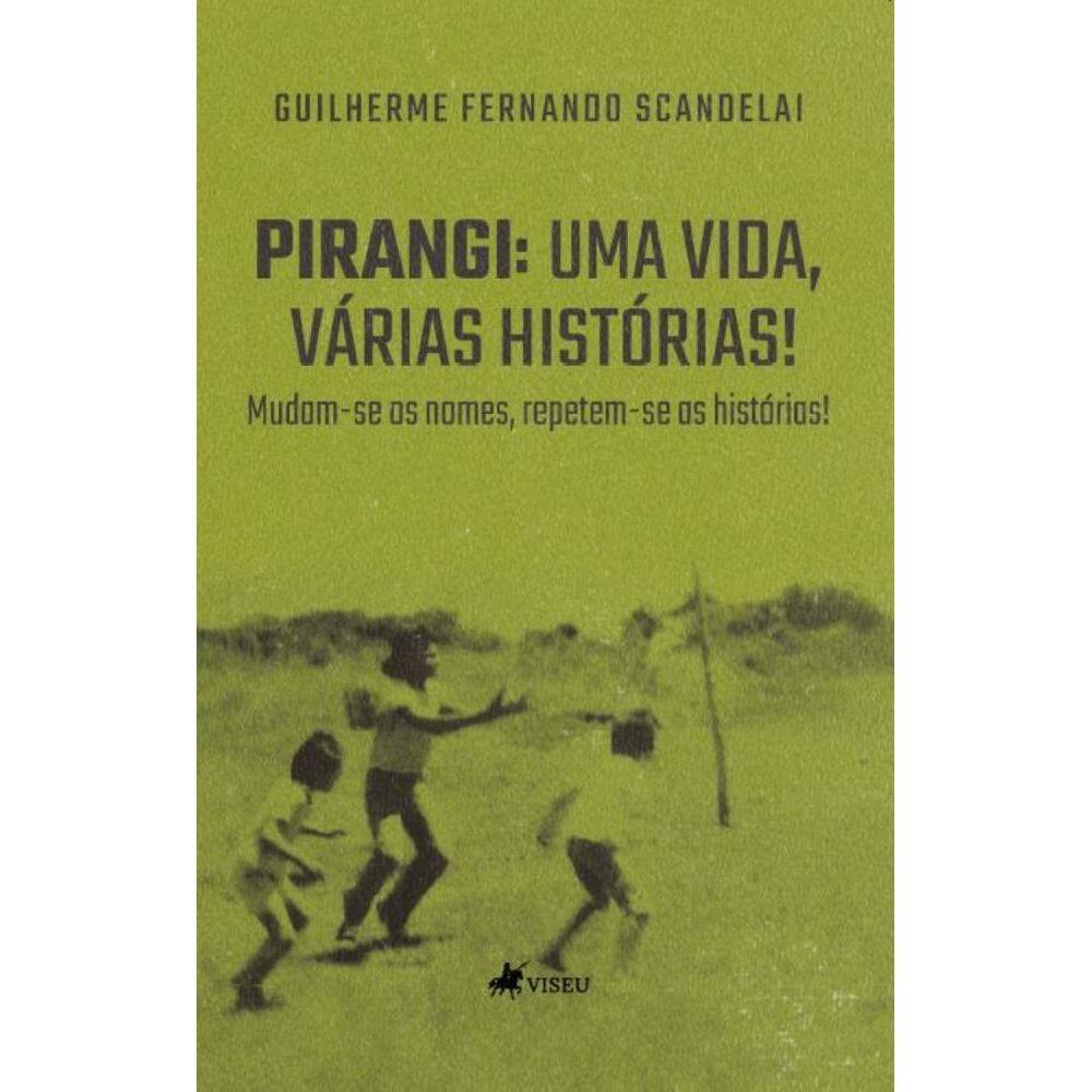 Pirangi: Uma vida, várias histórias! Mudam-se os nomes, repetem-se as histórias!