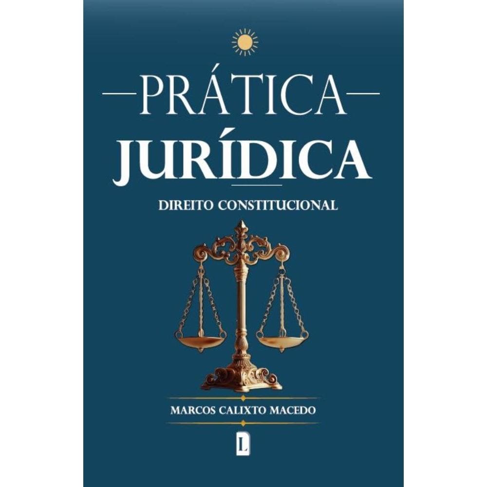 Prática Jurídica: Direito Constitucional