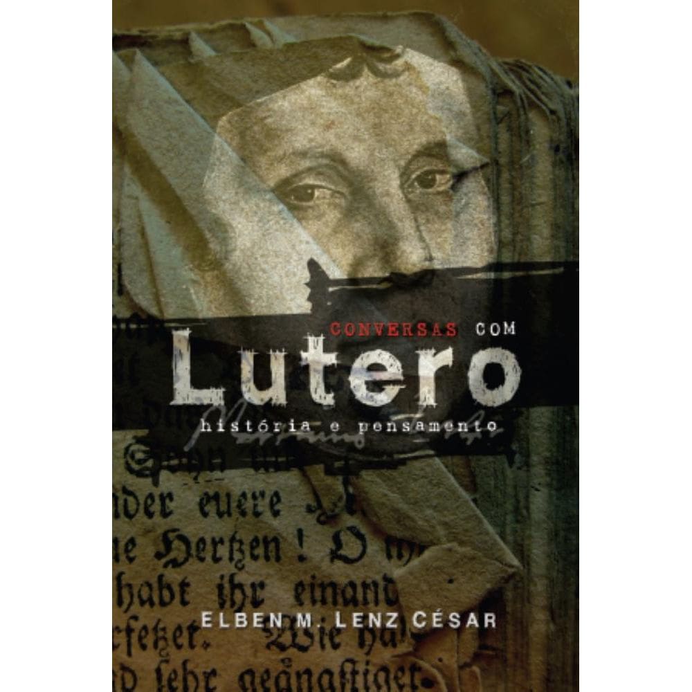 Conversas com Lutero: História e pensamento