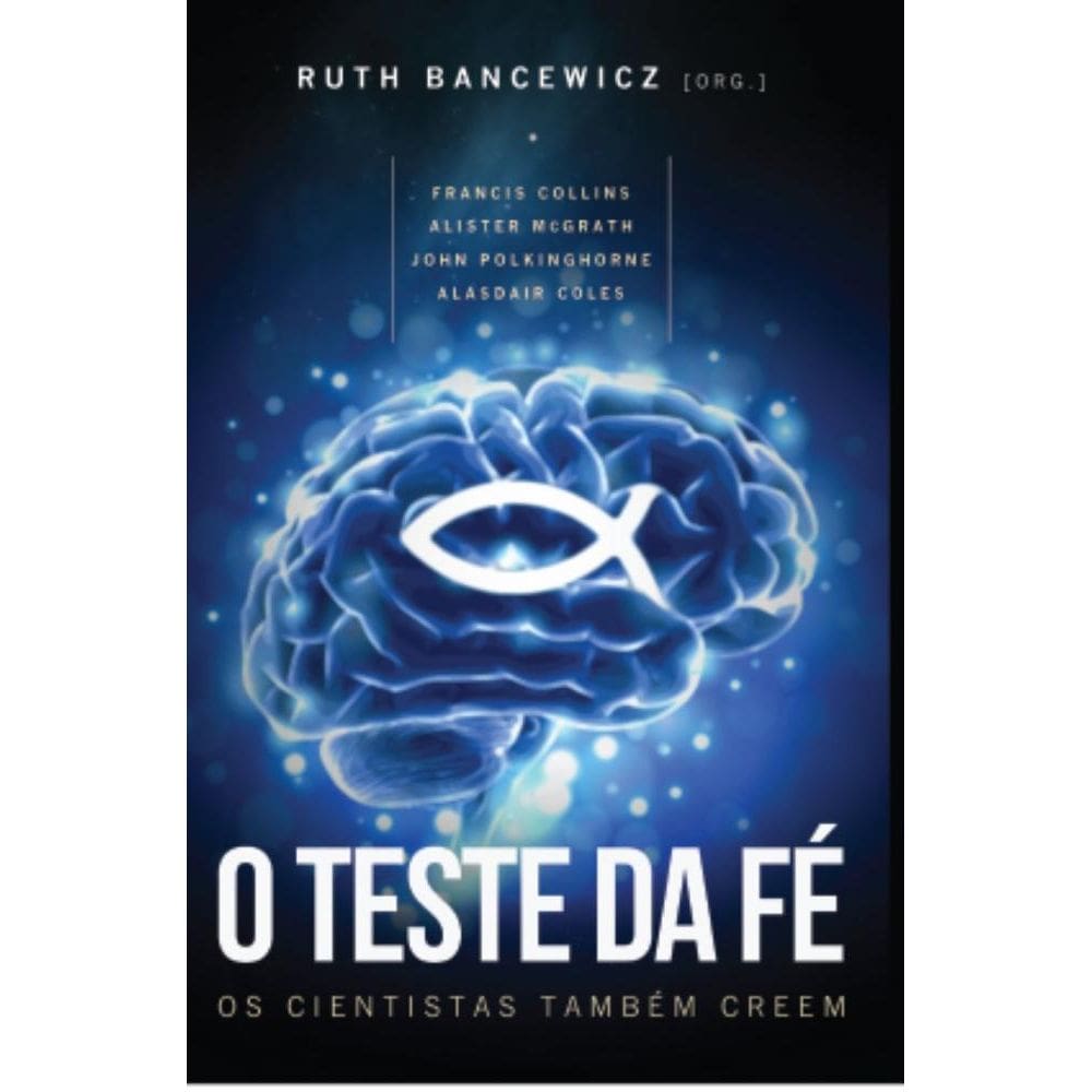 O teste da fé: Os cientistas também creem
