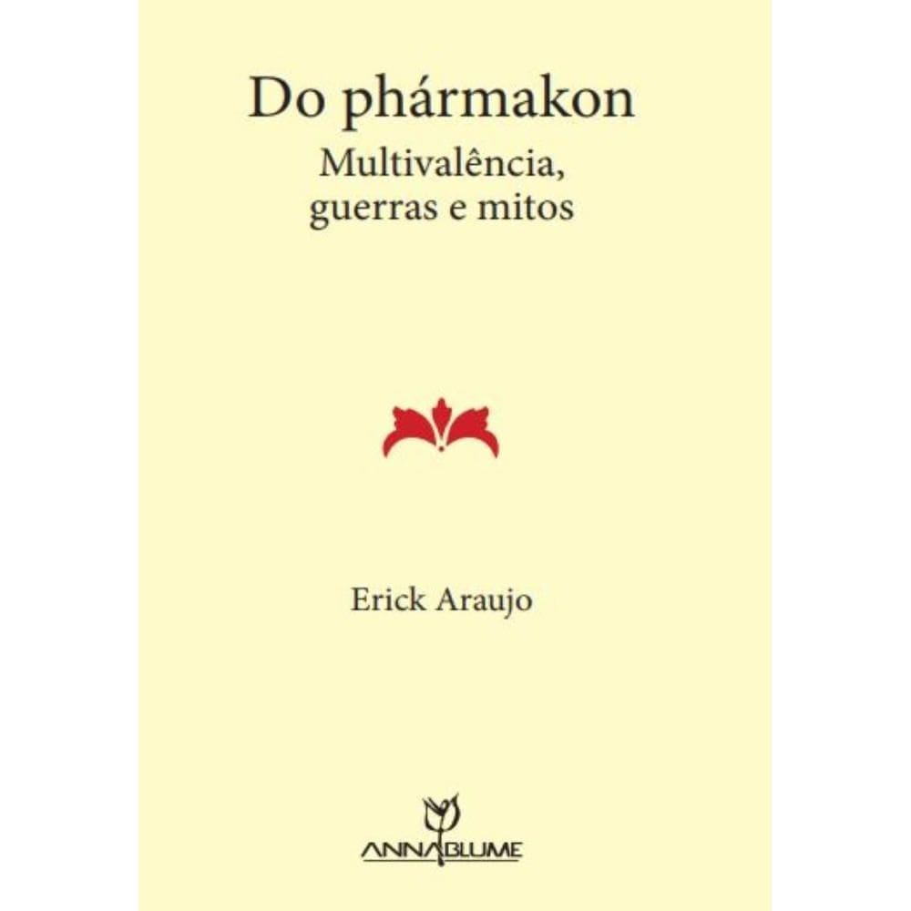 Do phármakon : multivalência, guerras e mitos
