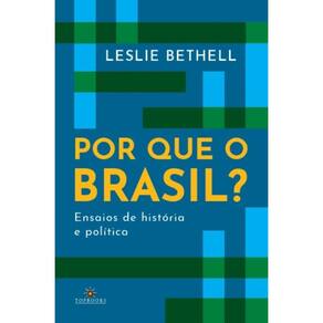 Por Que O Brasil? Ensaios De História E Política