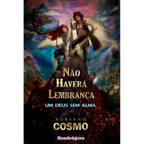 Não haverá lembrança: Um deus sem alma