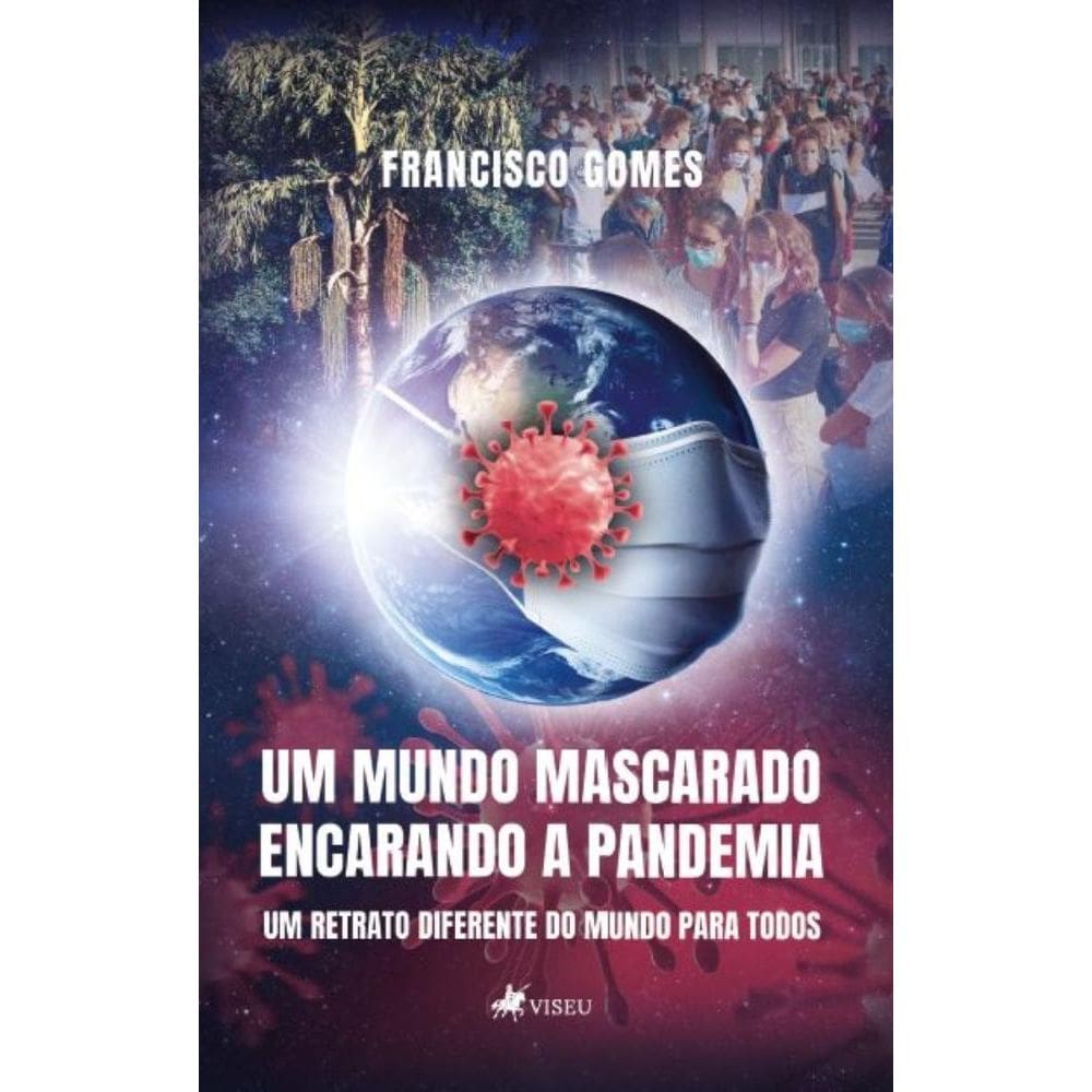 Um mundo mascarado encarando a pandemia: Um retrato diferente do mundo para todos