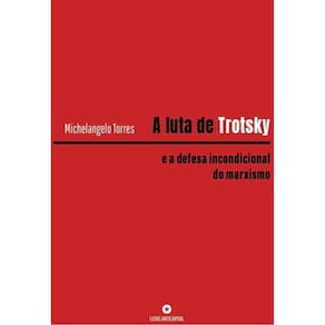 A Luta De Trotsky E A Defesa Incondicional Do Marxismo