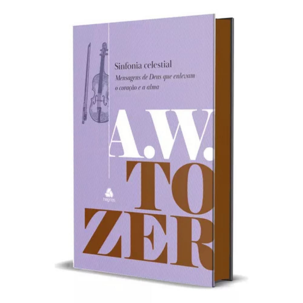 Sinfonia Celestial: Mensagens De Deus Que Enlevam O Coração E A Alma, De A.w. Tozer. Editorial Hagnos,