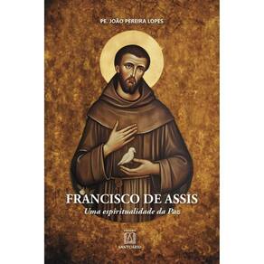 Francisco De Assis: Uma Espiritualidade Da Paz