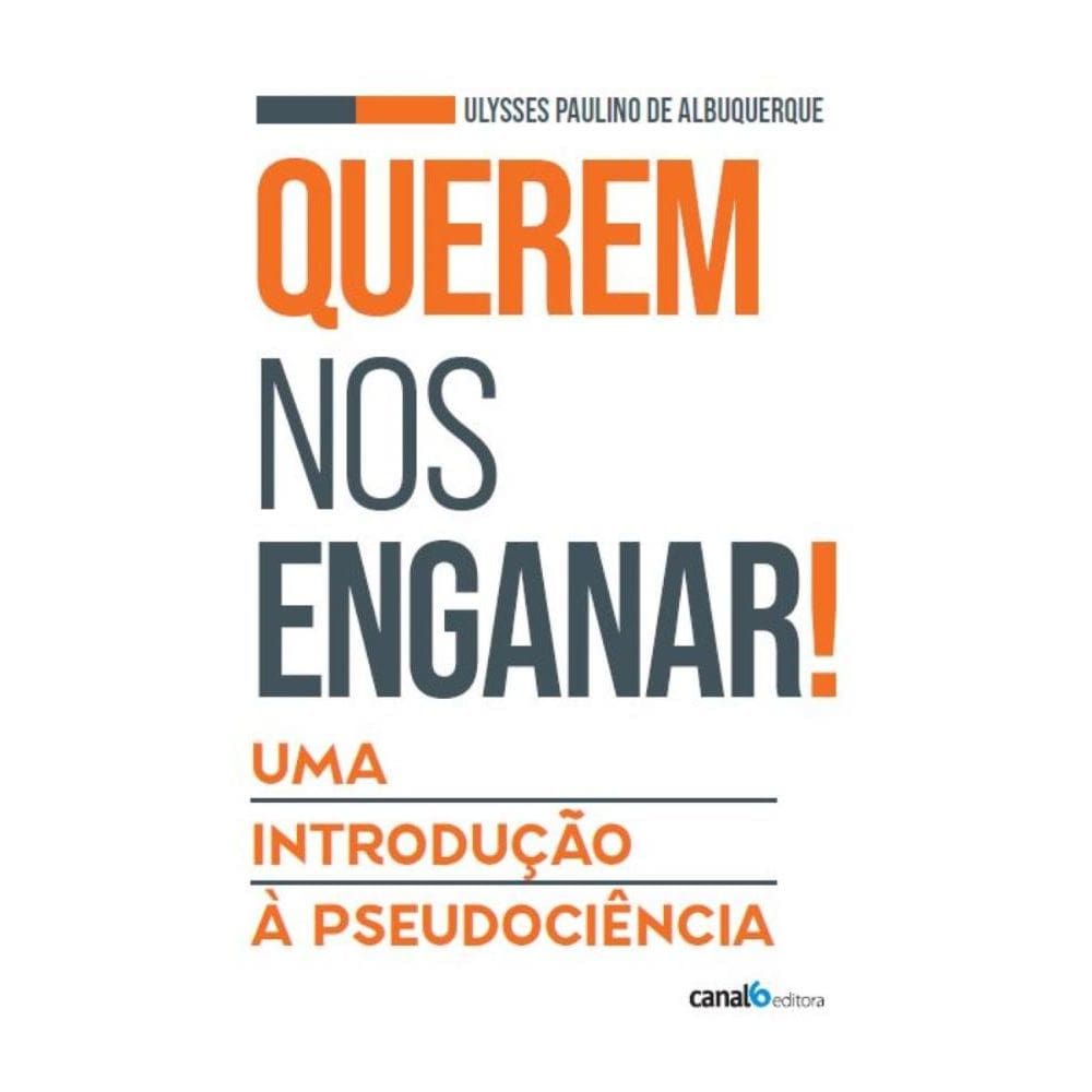 Querem nos enganar: Uma introdução à pseudociência