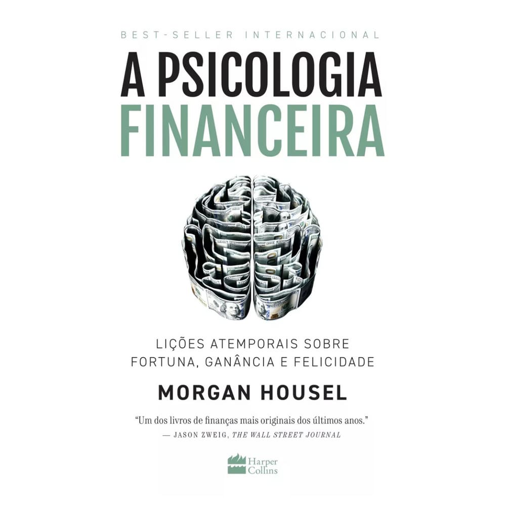 A psicologia financeira: lições atemporais sobre fortuna, ganância e felicidade, de Housel, Morgan. Editorial Casa dos L