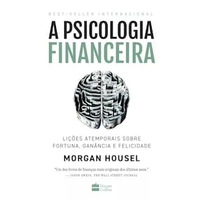 A psicologia financeira: lições atemporais sobre fortuna, ganância e felicidade, de Housel, Morgan. Editorial Casa dos L