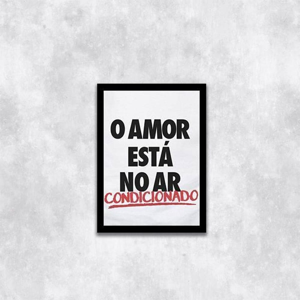 Quadro O Amor Está No Ar Condicionado 33X24Cm Moldura Preta