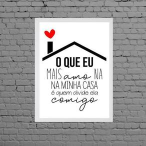 Quadro O Que Eu Mais Amo Na Minha Casa 24X18Cm
