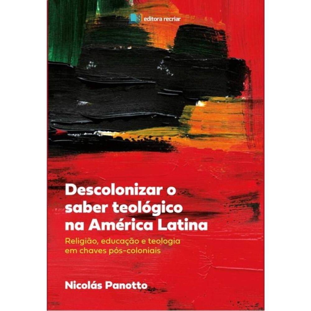 Descolonizar O Saber Teológico Na América Latina