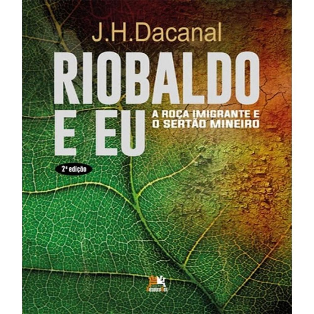 Livro Riobaldo E Eu - A Roca Imigrante E O Sertao Mineiro