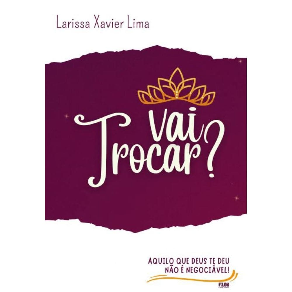 Vai Trocar? Aquilo Que Deus Te Deu Não É Neociável!