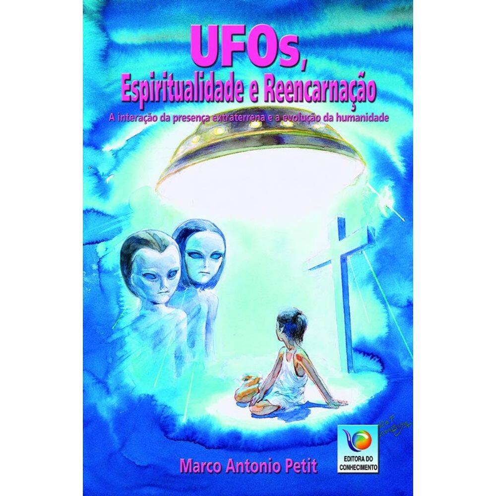 Ufos, Espiritualidade e Reencarnacao 1 ed