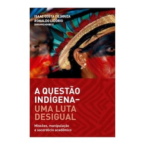 A Questão Indigena Uma Luta Desigual Isaac E Ronaldo Lidório