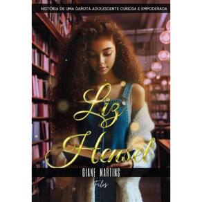 Liz Hensel: História De Uma Arota Adolescente Curiosa E Empoderada