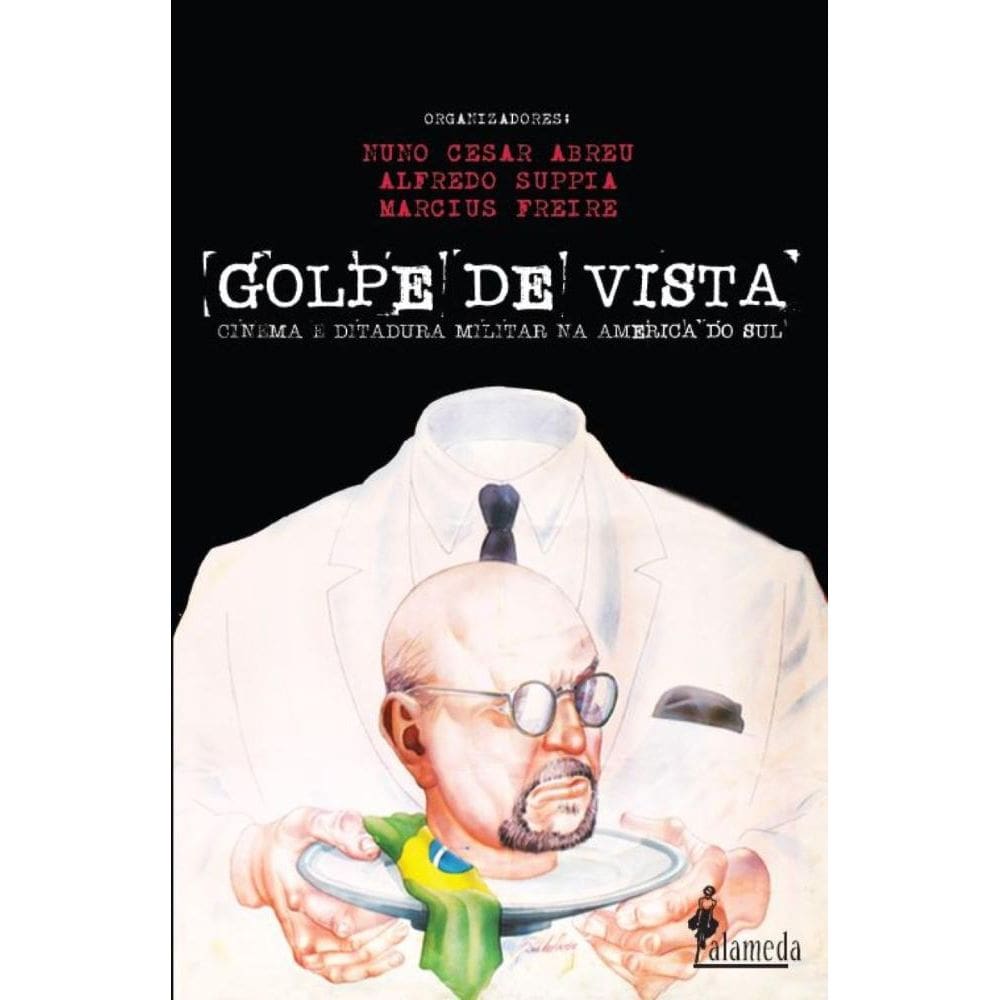 Golpe de Vista: Cinema e ditadura militar na América do Sul