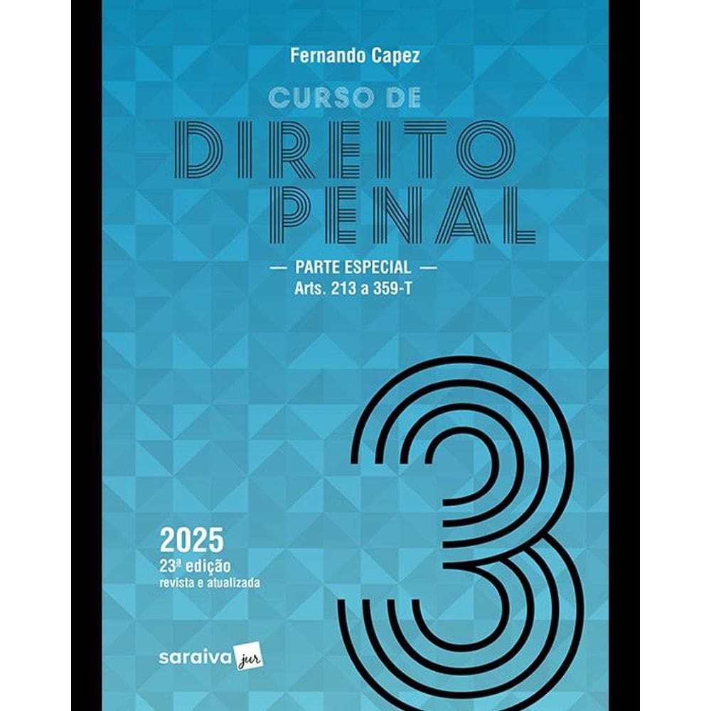 Curso de Direito Penal: Parte Especial Arts. 213 a 359-t Vol. 3