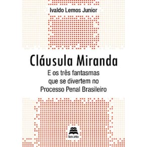 Clausula Miranda E Os Tres Fantasmas Que Se Divertem No Processo Penal Brasileiro