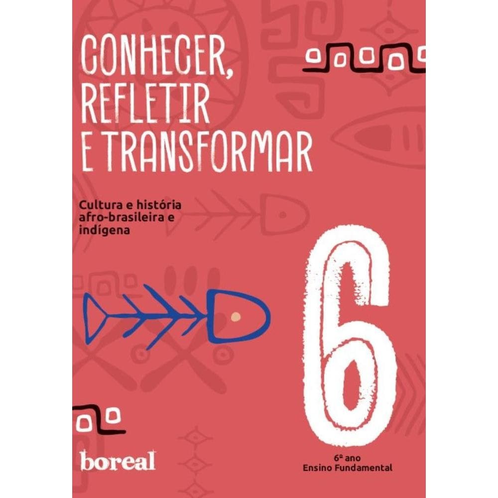 Conhecer, refletir e transformar: 6º ano