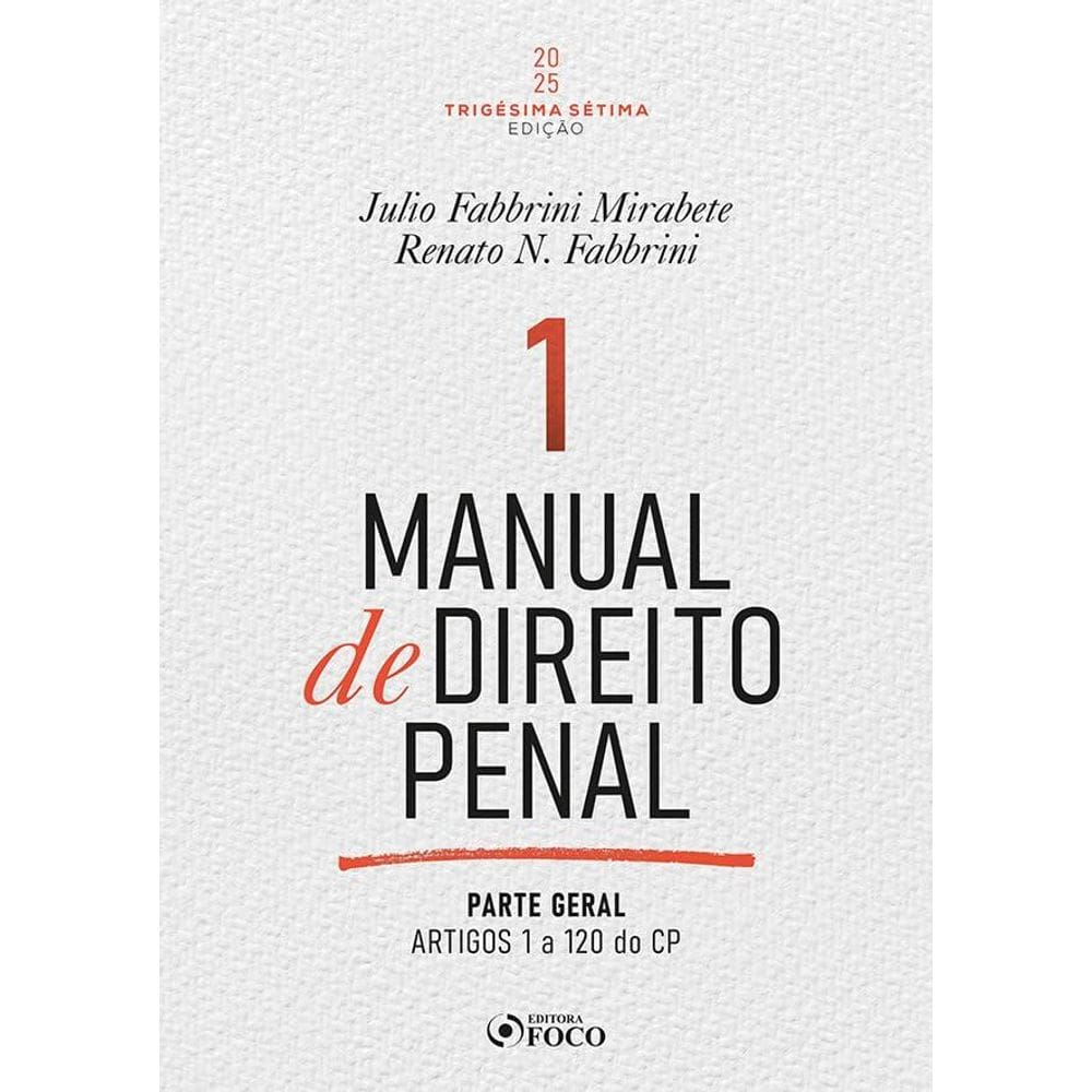 Manual de Direito Penal - Parte Geral - Arts. 1º a 120 do CP - 37ª Ed - 2025 Volume 01 (2102)