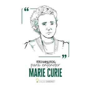 100 Minutos Para Entender Marie Curie
