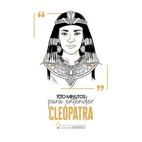 100 Minutos Para Entender Cleópatra