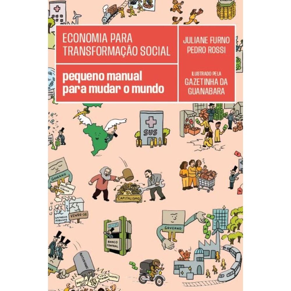 Economia para transformação social: Pequeno manual para mudar o mundo