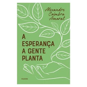 A Esperança A Gente Planta